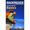 Backpacking Basics: Planning, Preparing, and Packing
