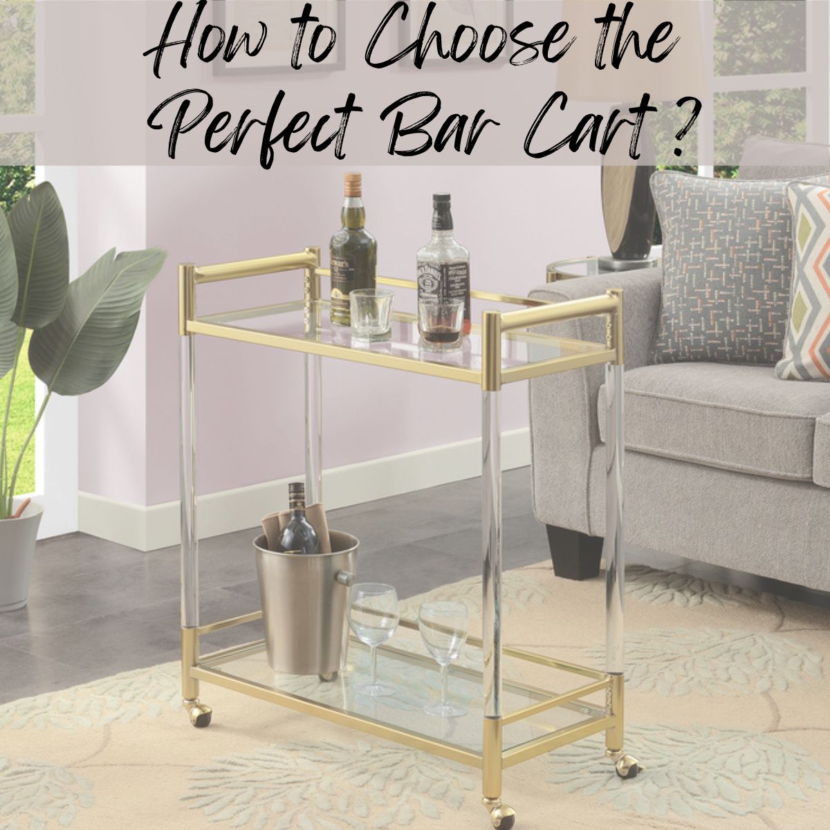 How to Choose the Perfect Bar Cart