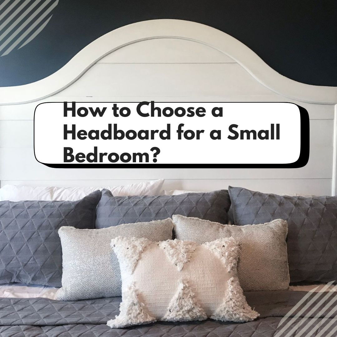 How to Choose a Headboard for a Small Bedroom