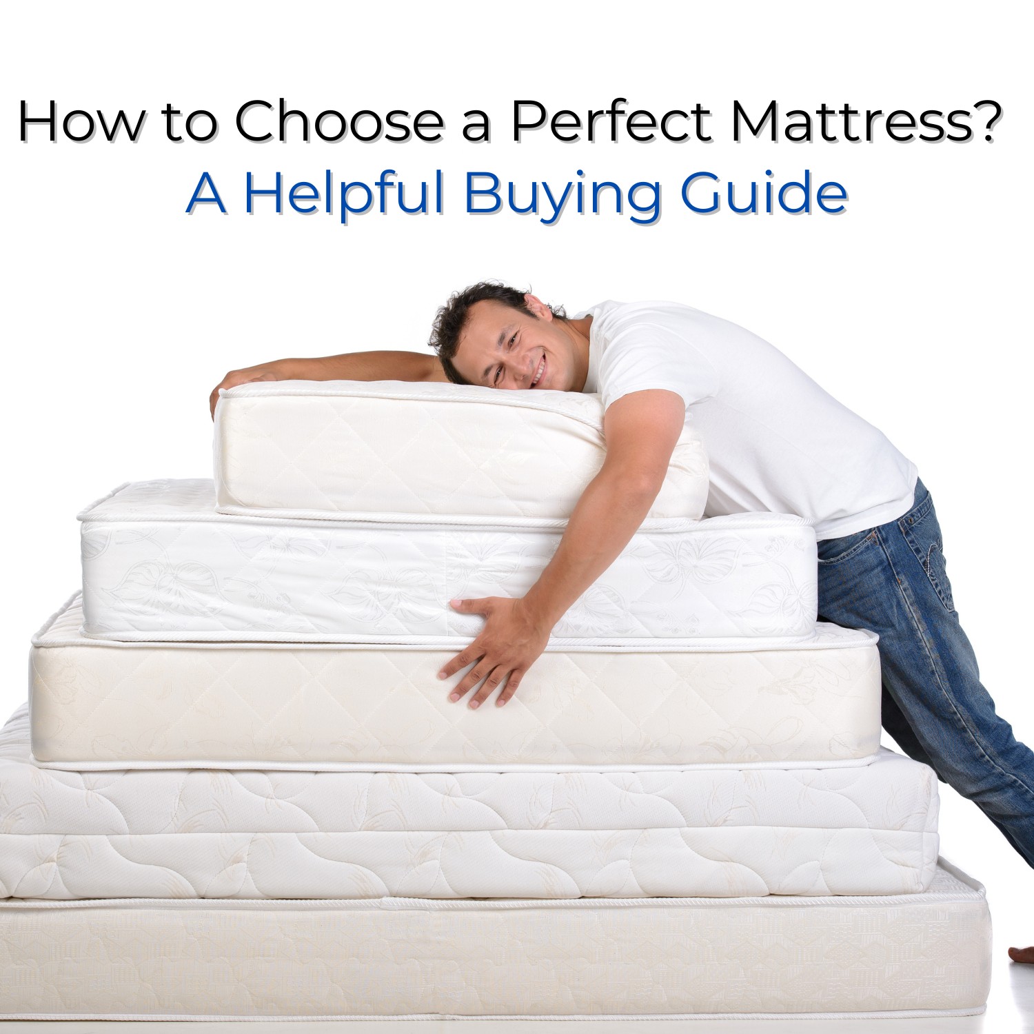 How to Choose a Perfect Mattress? A Helpful Buying Guide