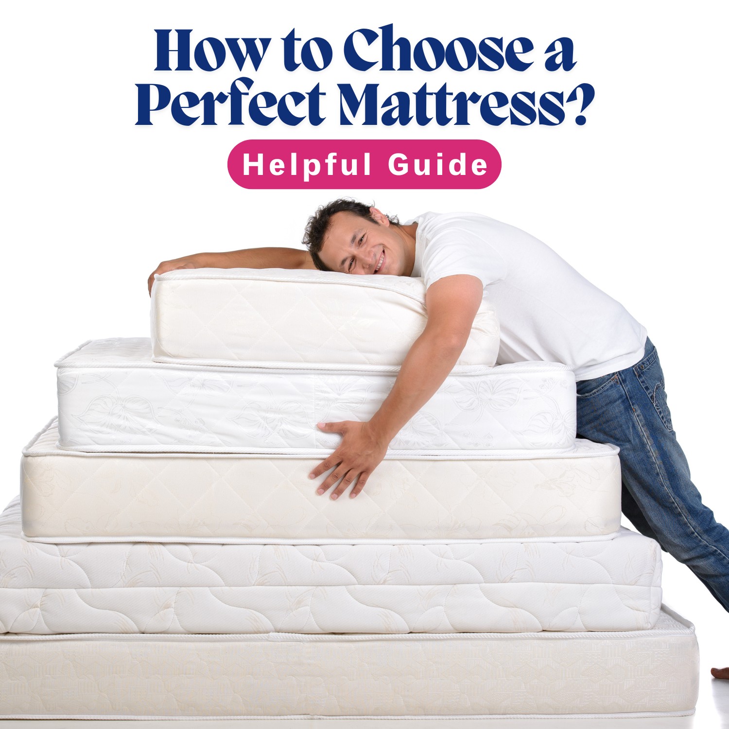 How to Choose a Perfect Mattress? A Helpful Buying Guide