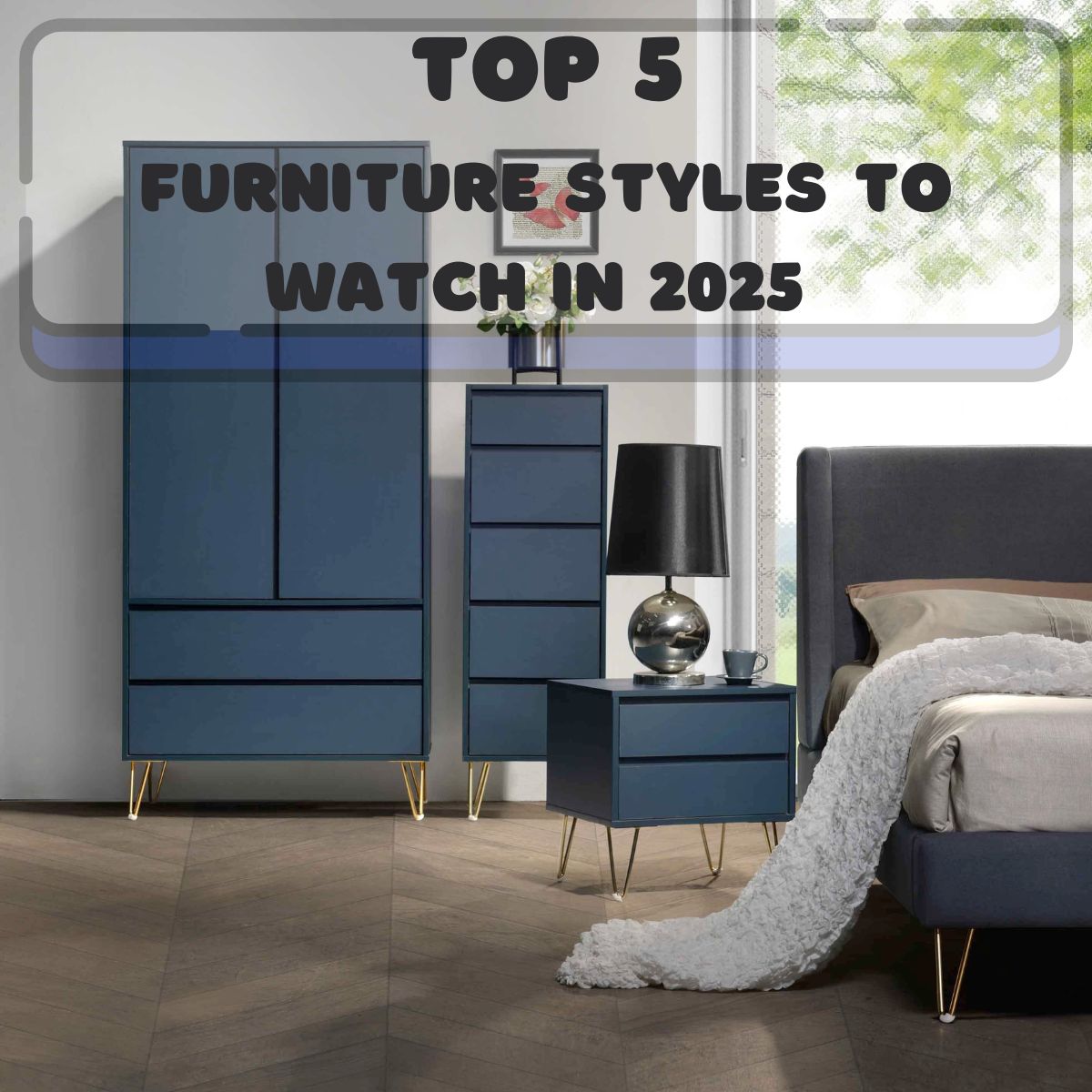 The Top 5 Furniture Styles to Watch in 2025