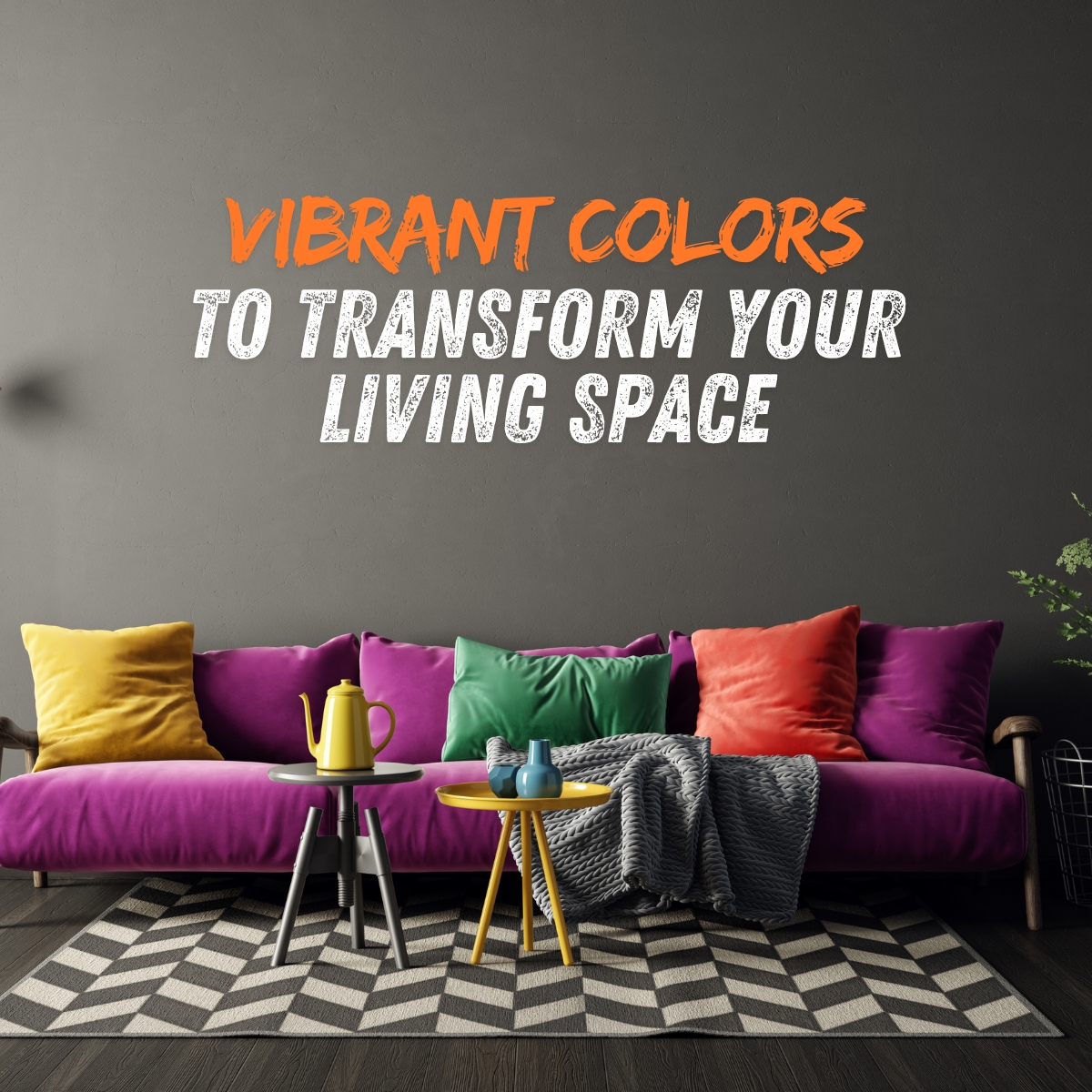 How to Use Vibrant Colors to Transform Your Living Space?