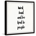 Work Hard Kindness Framed Art Print 18x18 Square Giclée - Marmont Hill Thumbnail - 1