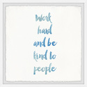Hard Work Kindness Framed Square Art Print 12x12 inches - Marmont Hill Thumbnail - 1